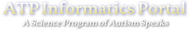 ATP Informatics Portal - A Science Program of Autism Speaks